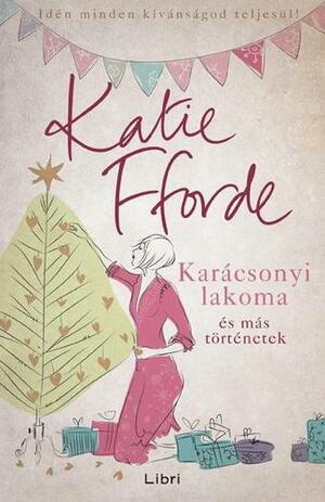 Karácsonyi lakoma és más történetek by Katie Fforde