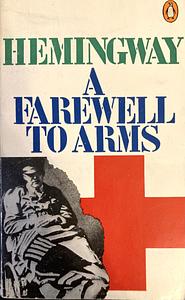 A Farewell to Arms by Ernest Hemingway