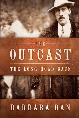 The Outcast: The Long Road Back by Barbara Dan