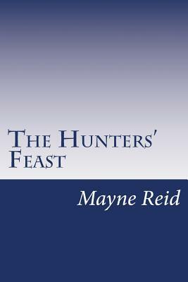 The Hunters' Feast by Mayne Reid