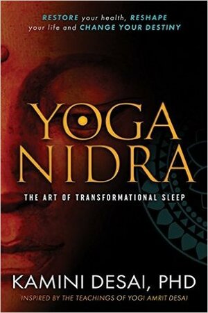 Yoga Nidra: The Art of Transformational Sleep by Kamini Desai