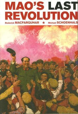 Mao's Last Revolution by Roderick Macfarquhar, Michael Schoenhals