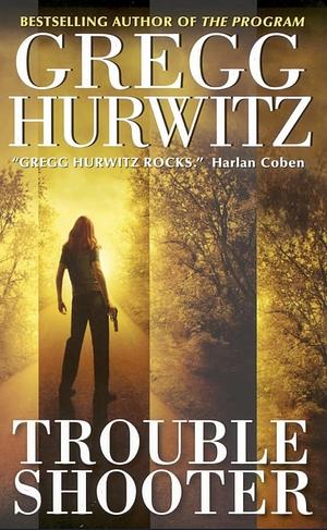 Troubleshooter by Gregg Hurwitz