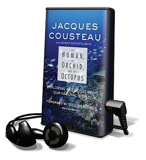 The Human, the Orchid, and the Octopus: Exploring and Conserving Our Natural World [With Earphones] by Susan Schiefelbein, Jacques Yves Cousteau