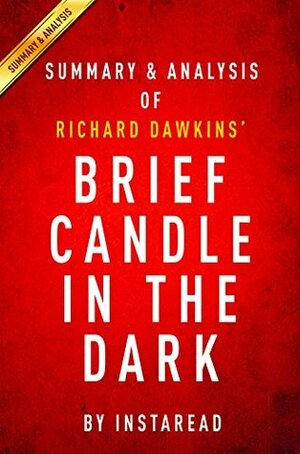 Brief Candle in the Dark: My Life in Science by Richard Dawkins | Summary & Analysis by Instaread Summaries