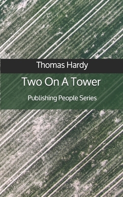 Two On A Tower - Publishing People Series by Thomas Hardy