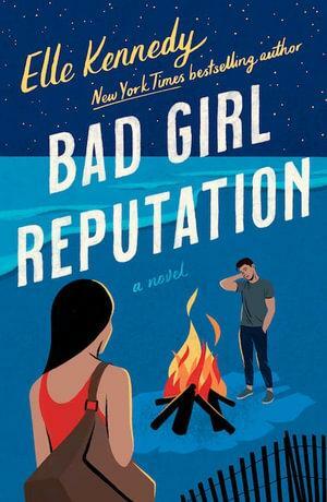 Bad Girl Reputation: an addictive second chance romance from the TikTok sensation by Elle Kennedy