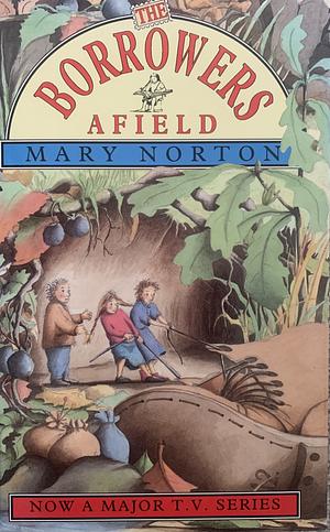 THE BORROWERS AFIELD by Mary Norton