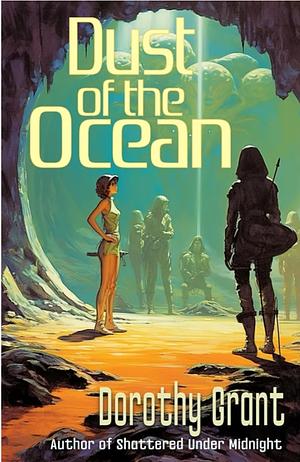 Dust of the Ocean by Dorothy Grant, Dorothy Grant