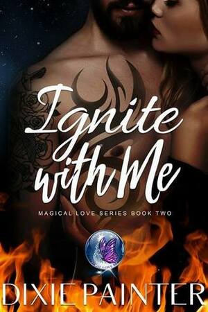 Ignite With Me by Dixie Painter