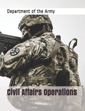 Civil Affairs Operations by Department of the Army