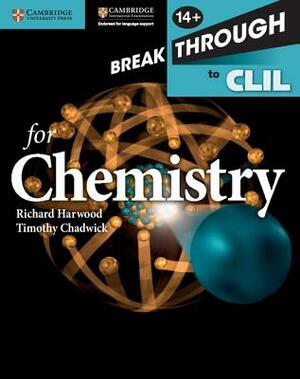Breakthrough to CLIL for Chemistry Age 14+ Workbook by Timothy Chadwick, Richard Harwood