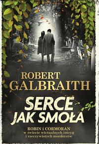 Serce jak smoła by J.K. Rowling, Robert Galbraith