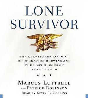Lone Survivor: The Eyewitness Account of Operation Redwing and the Lost Heroes of Seal Team 10, Library Edition by Marcus Luttrell, Marcus Luttrell