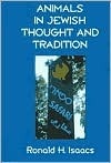 Animals in Jewish Thought and Tradition by Ronald H. Isaacs