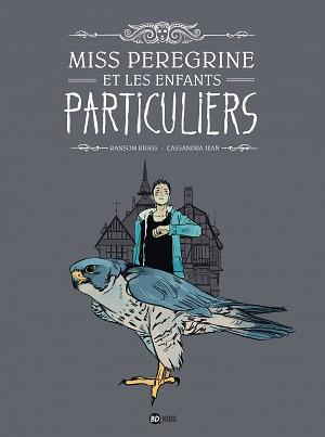 Miss Peregrine et les Enfants Particuliers by Ransom Riggs