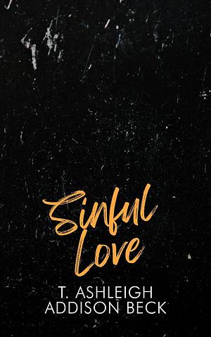 Sinful Love by T. Ashleigh, Addison Beck