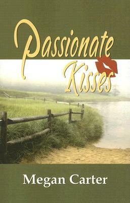 Passionate Kisses by Megan Carter