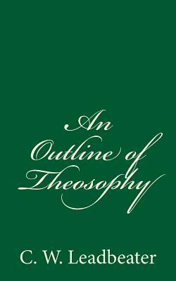 An Outline of Theosophy by C. W. Leadbeater