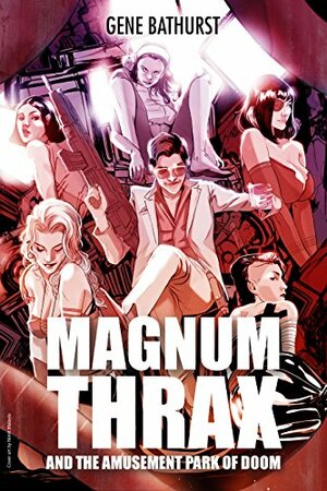 Magnum Thrax and the Amusement Park of Doom by Gene Bathurst