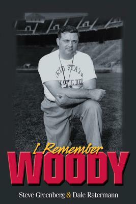 I Remember Woody: Recollections of the Man They Called Coach Hayes by Dale Ratermann, Steve Greenberg