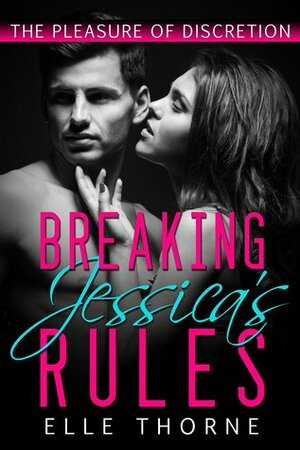 Breaking Jessica's Rules by Elle Thorne