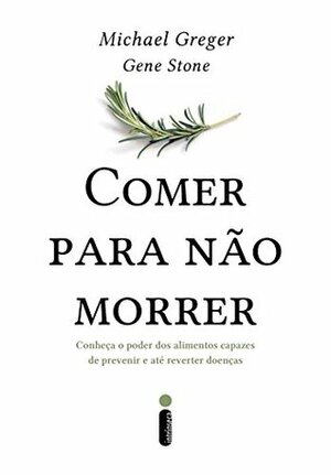 Comer para não morrer by Gene Stone, Michael Greger