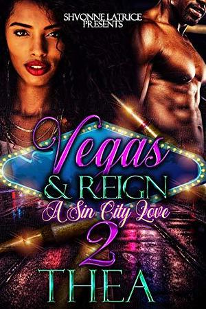 Vegas & Reign 2: A Sin City Love by Thea, Thea