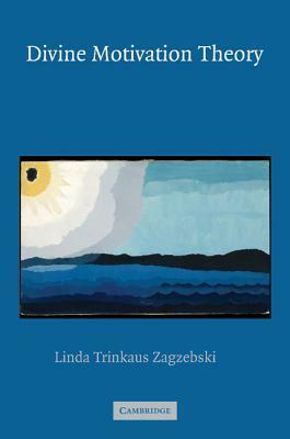 Divine Motivation Theory by Linda Trinkaus Zagzebski