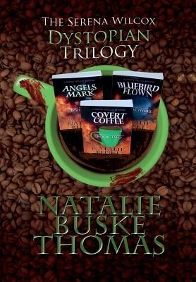 The Serena Wilcox Dystopian Trilogy by Natalie Buske Thomas