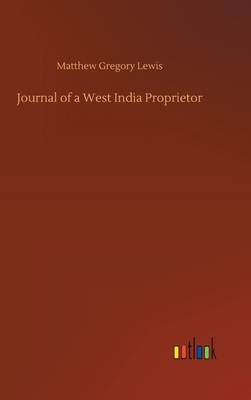 Journal of a West India Proprietor by Matthew Gregory Lewis