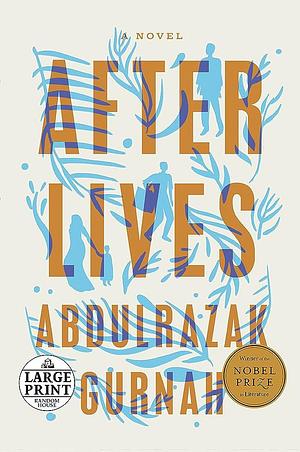 Afterlives: A Novel by Abdulrazak Gurnah, Abdulrazak Gurnah