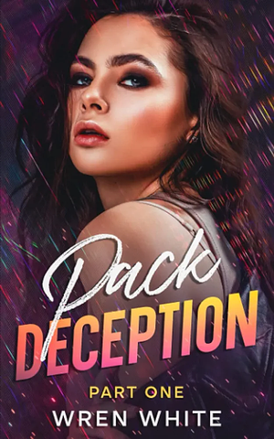 Pack Deception Part One by Wren White