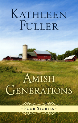 Amish Generations: Four Stories by Kathleen Fuller