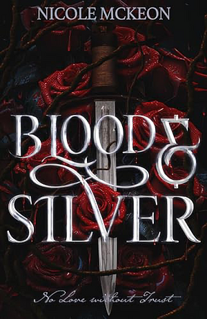 Blood and Silver: A standalone fantasy romance retelling of Little Red Riding Hood by Nicole McKeon