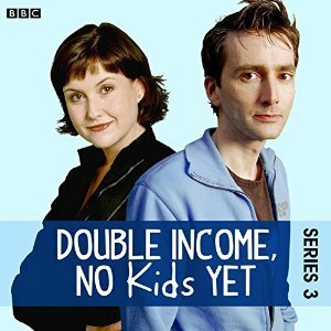 Double Income, No Kids Yet: The Complete Series 3 by David Tennant, Liz Carling, David Spicer