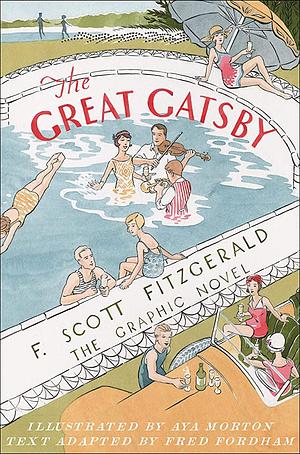 The Great Gatsby: The Graphic Novel by Aya Morton, Fred Fordham, F. Scott Fitzgerald