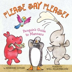 Please Say Please!: Penguin's Guide to Manners by Will Hillenbrand, Margery Cuyler
