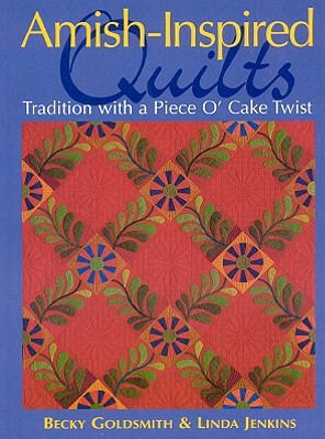 Amish-Inspired Quilts-Print-On-Demand-Edition: Tradition with a Piece O'Cake Twist by Becky Goldsmith, Linda Jenkins