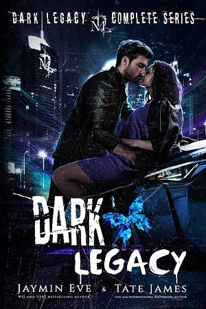Dark Legacy: The Complete Series by Jaymin Eve, Tate James