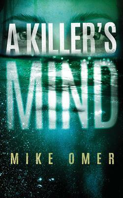 A Killer's Mind by Mike Omer