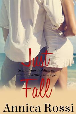 Just Fall by Annica Rossi