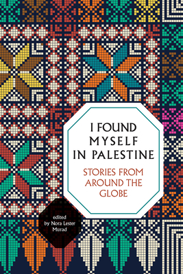 I Found Myself in Palestine: Stories from Around the Globe by 