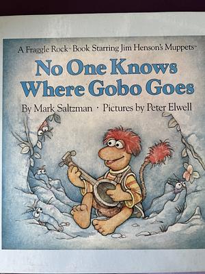 No One Knows Where Gobo Goes by Mark Saltzman