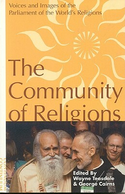 Community of Religions: Voices and Images of the Parliament of the World's Religions by 