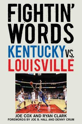 Fightin' Words: Kentucky vs. Louisville by Ryan Clark, Joe Cox
