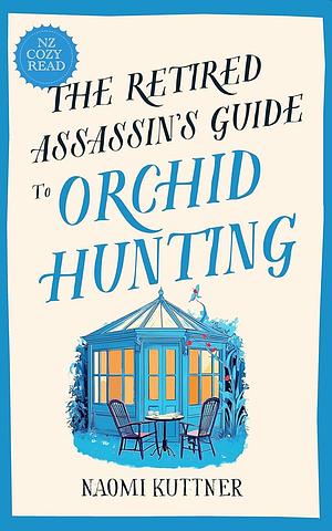 The Retired Assassin's Guide to Orchid Hunting by Naomi Kuttner