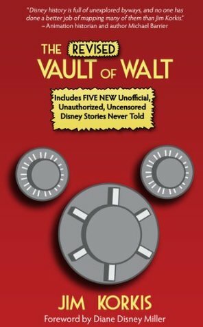 The Revised Vault of Walt: Unofficial, Unauthorized, Uncensored Disney Stories Never Told by Diane Disney Miller, Bob McLain, Jim Korkis