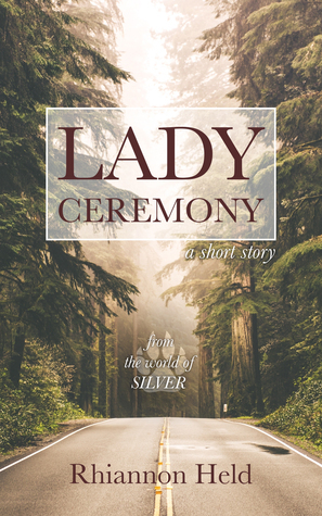 Lady Ceremony: A Silver Universe Story by Rhiannon Held