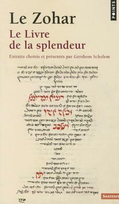 Zohar. Le Livre de La Splendeur(le) by Gershom Scholem